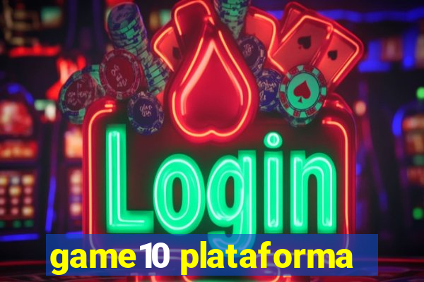 game10 plataforma